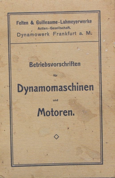 Felten & Guilleaume Lahmeyerwerke "Dynamomaschinen und Motoren" 1909 Owner Manual (1668)